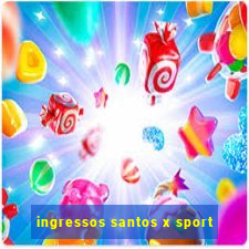 ingressos santos x sport